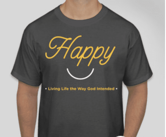 Happy T-shirt HAPPY: Living Life the Way God Intended